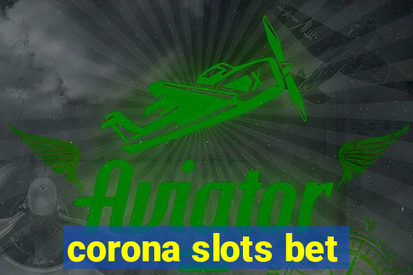 corona slots bet